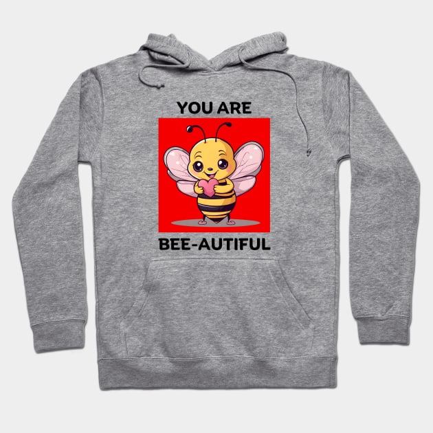 You Are Bee-Autiful | Bee Pun Hoodie by Allthingspunny